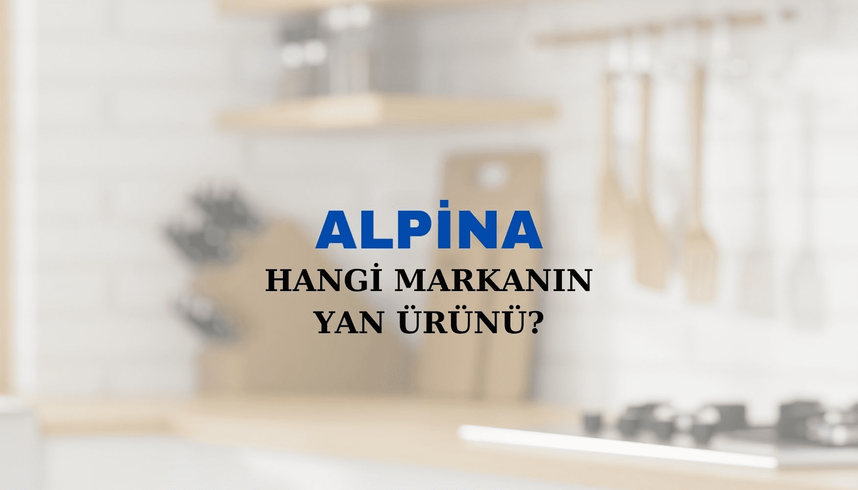 Alpina Hangi Markanın Yan Ürünü