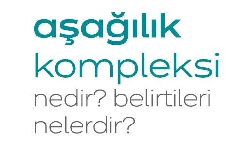 Aşağılık Kompleksi Nedir?